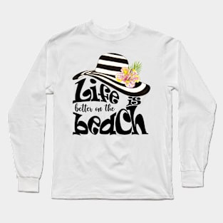 Life is better on the beach Long Sleeve T-Shirt